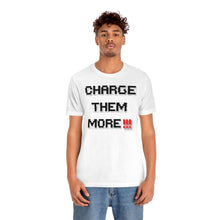 Load image into Gallery viewer, Charge Them More Short Sleeve Tee
